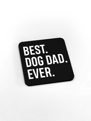 Best. Dog Dad. Ever. Coaster