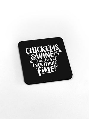 Chickens & Wine Make Everything Fine Coaster