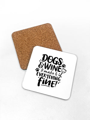 Dogs & Wine Make Everything Fine Coaster