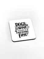 Dogs & Wine Make Everything Fine Coaster