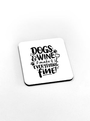 Dogs & Wine Make Everything Fine Coaster