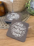 Dog Mother Coffee Lover Coaster