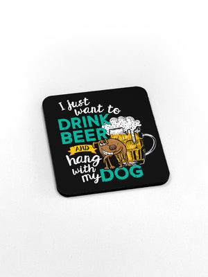 Drink Beer & Hang With My Dog Coaster