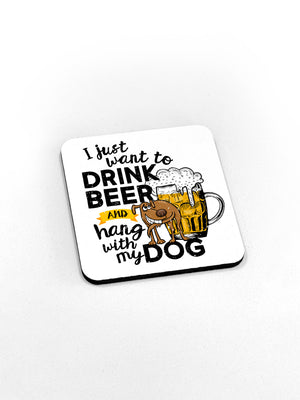 Drink Beer & Hang With My Dog Coaster