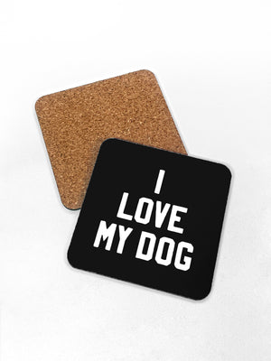 I Love My Dog Coaster