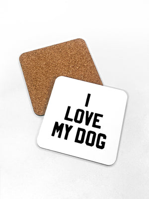 I Love My Dog Coaster