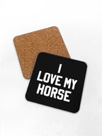 I Love My Horse Coaster