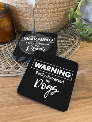 Warning. Easily Distracted by Dogs Coaster