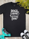 Dogs & Wine Make Everything Fine Essential Unisex Tee