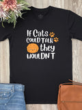 If Cats Could Talk They Wouldn't Essential Unisex Tee