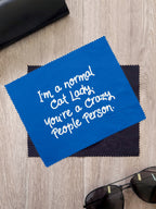 I'm A Normal Cat Lady. You're A Crazy People Person. Microfibre Suede Glasses Cleaning Cloths (Twinpack)