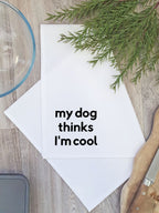 My Dog Thinks I'm Cool Tea Towel