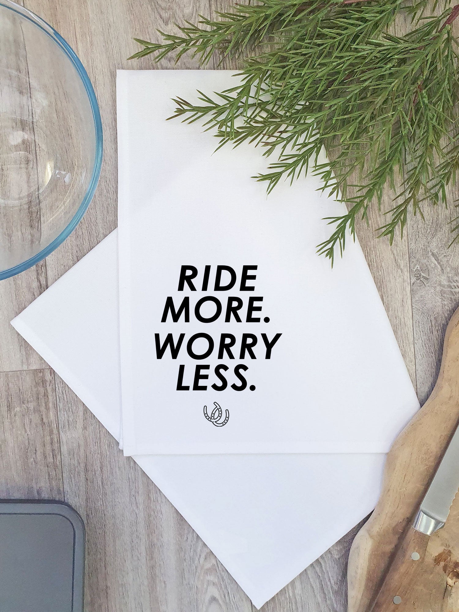 Ride More. Worry Less. Tea Towel