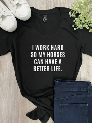 I Work Hard So My Horse Can Have A Better Life Chelsea Slim Fit Tee
