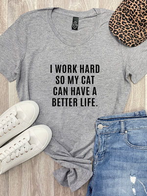 I Work Hard So My Cat Can Have A Better Life Chelsea Slim Fit Tee