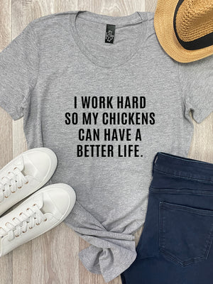 I Work Hard So My Chickens Can Have A Better Life Chelsea Slim Fit Tee