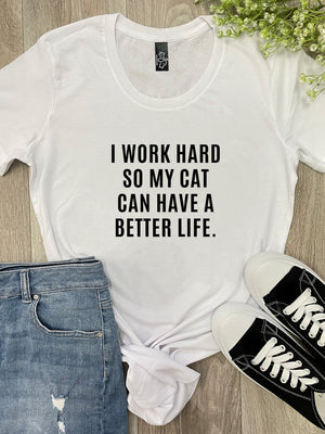 I Work Hard So My Cat Can Have A Better Life Chelsea Slim Fit Tee