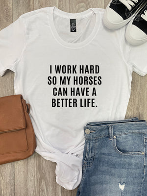 I Work Hard So My Horse Can Have A Better Life Chelsea Slim Fit Tee