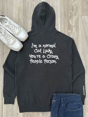 I'm A Normal Cat Lady. You're A Crazy People Person. Zip Front Hoodie