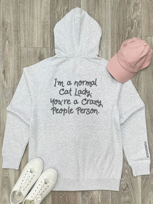 I'm A Normal Cat Lady. You're A Crazy People Person. Zip Front Hoodie