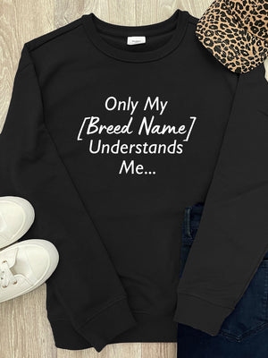 Only My [Breed Name] Understands Me Customisable Classic Jumper