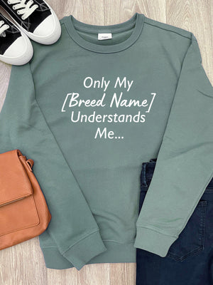 Only My [Breed Name] Understands Me Customisable Classic Jumper