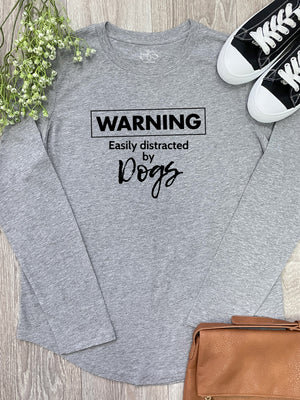 Warning. Easily Distracted by Dogs Olivia Long Sleeve Tee