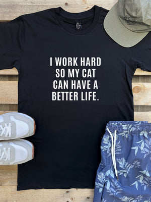 I Work Hard So My Cat Can Have A Better Life Essential Unisex Tee