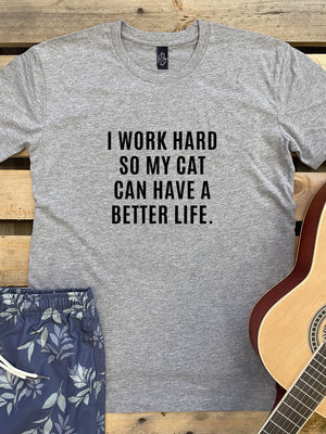 I Work Hard So My Cat Can Have A Better Life Essential Unisex Tee
