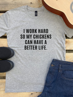 I Work Hard So My Chickens Can Have A Better Life Essential Unisex Tee