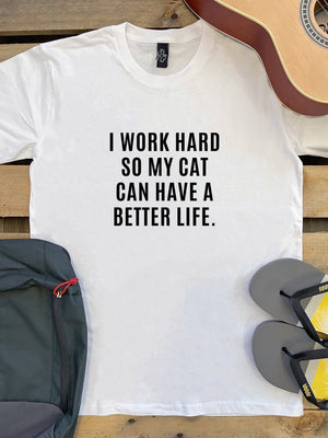 I Work Hard So My Cat Can Have A Better Life Essential Unisex Tee