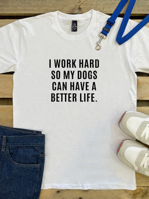 I Work Hard So My Dog Can Have A Better Life Essential Unisex Tee