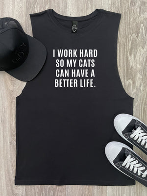 I Work Hard So My Cat Can Have A Better Life Axel Drop Armhole Muscle Tank