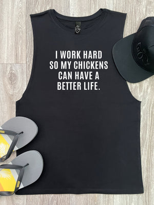 I Work Hard So My Chickens Can Have A Better Life Axel Drop Armhole Muscle Tank
