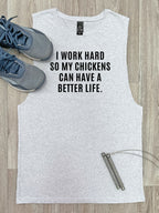 I Work Hard So My Chickens Can Have A Better Life Axel Drop Armhole Muscle Tank