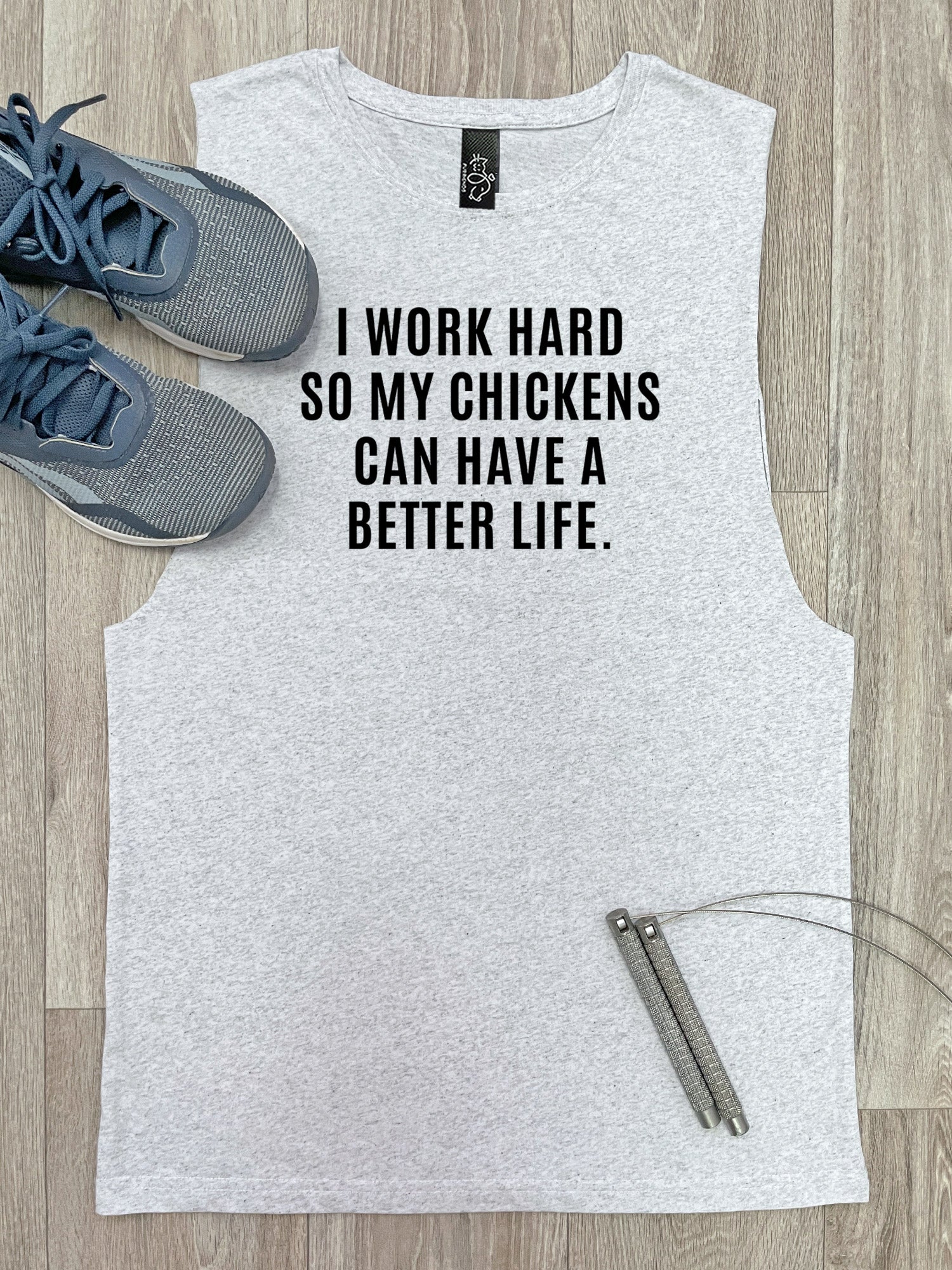 I Work Hard So My Chickens Can Have A Better Life Axel Drop Armhole Muscle Tank