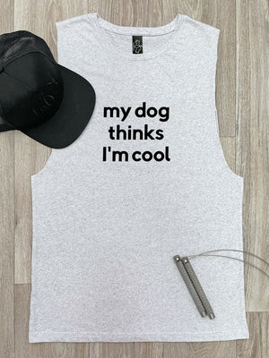 My Dog Thinks I'm Cool Axel Drop Armhole Muscle Tank