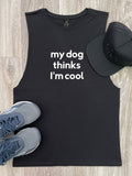 My Dog Thinks I'm Cool Axel Drop Armhole Muscle Tank