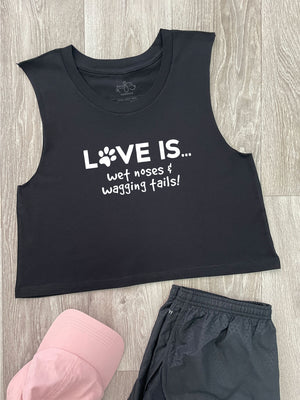 Love Is... Wet Noses & Wagging Tails! Myah Crop Tank