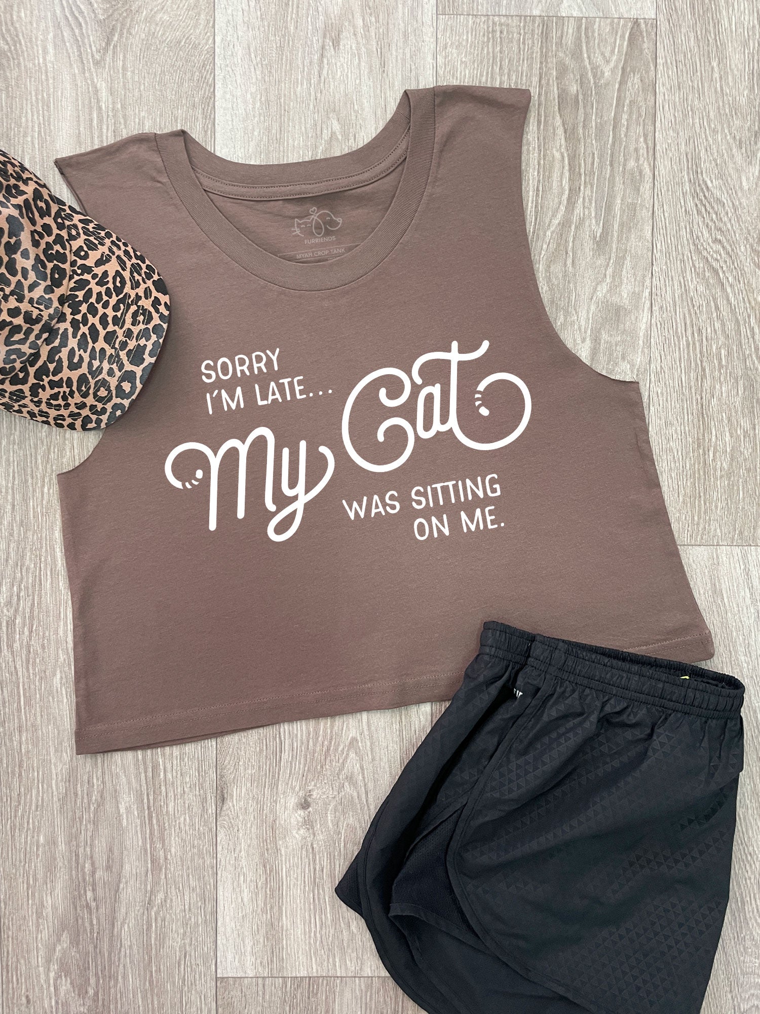 Sorry I'm Late My Cat Was Sitting On Me Myah Crop Tank