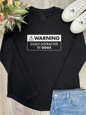 Warning Sign! Easily Distracted By Dogs Olivia Long Sleeve Tee