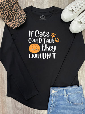 If Cats Could Talk They Wouldn't Olivia Long Sleeve Tee