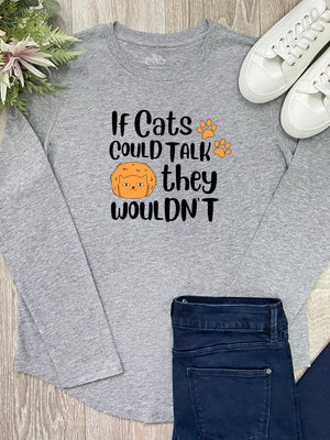 If Cats Could Talk They Wouldn't Olivia Long Sleeve Tee