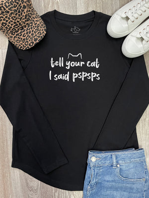 Tell Your Cat I Said pspsps Olivia Long Sleeve Tee