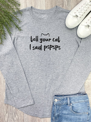 Tell Your Cat I Said pspsps Olivia Long Sleeve Tee