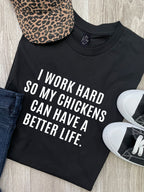 I Work Hard So My Chickens Can Have A Better Life Ava Women's Regular Fit Tee