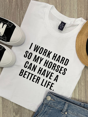 I Work Hard So My Horse Can Have A Better Life Ava Women's Regular Fit Tee