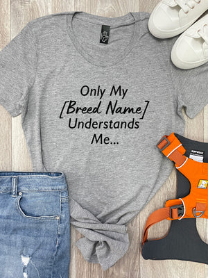 Only My [Breed Name] Understands Me Customisable Chelsea Slim Fit Tee