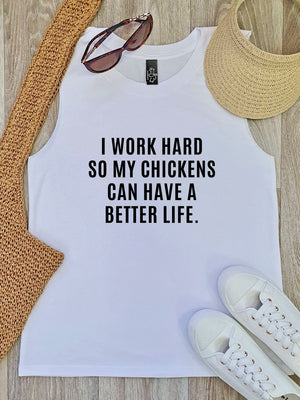 I Work Hard So My Chickens Can Have A Better Life Marley Tank