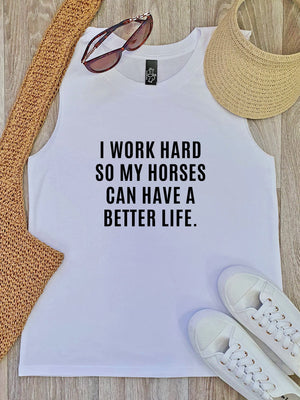 I Work Hard So My Horse Can Have A Better Life Marley Tank